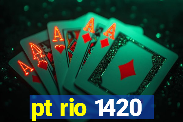 pt rio 1420